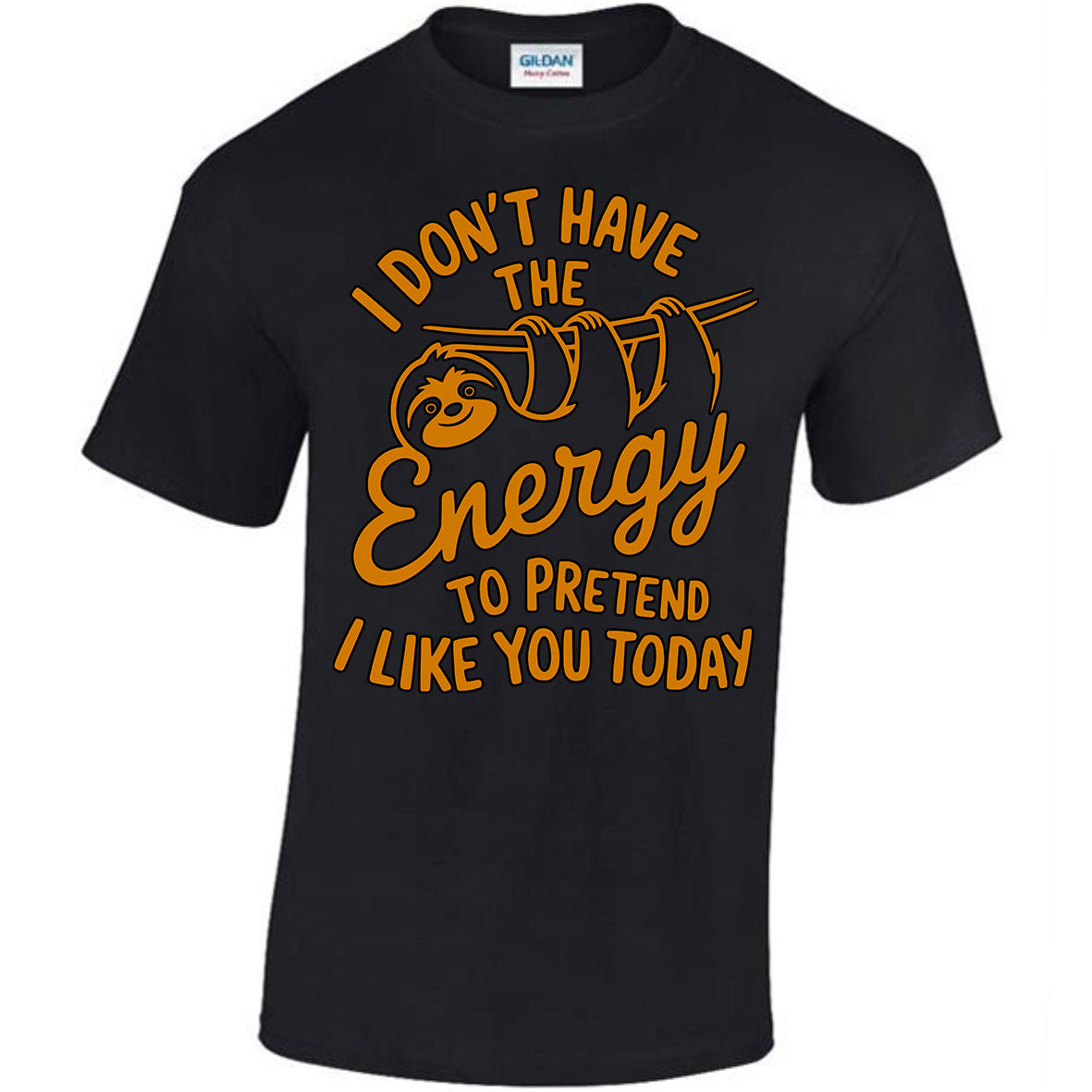 I Don't Have The Energy To Pretend I Like You Today T-shirt