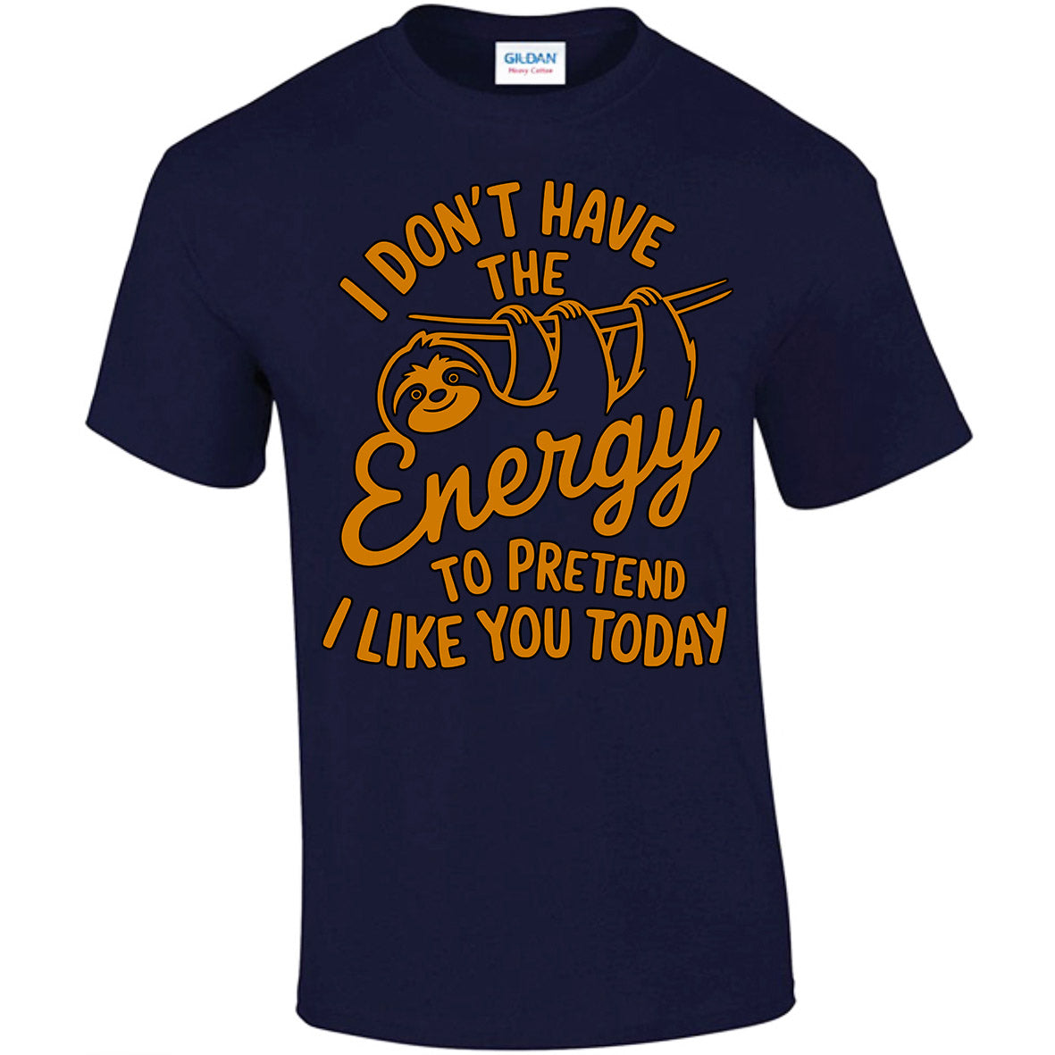 I Don't Have The Energy To Pretend I Like You Today T-shirt