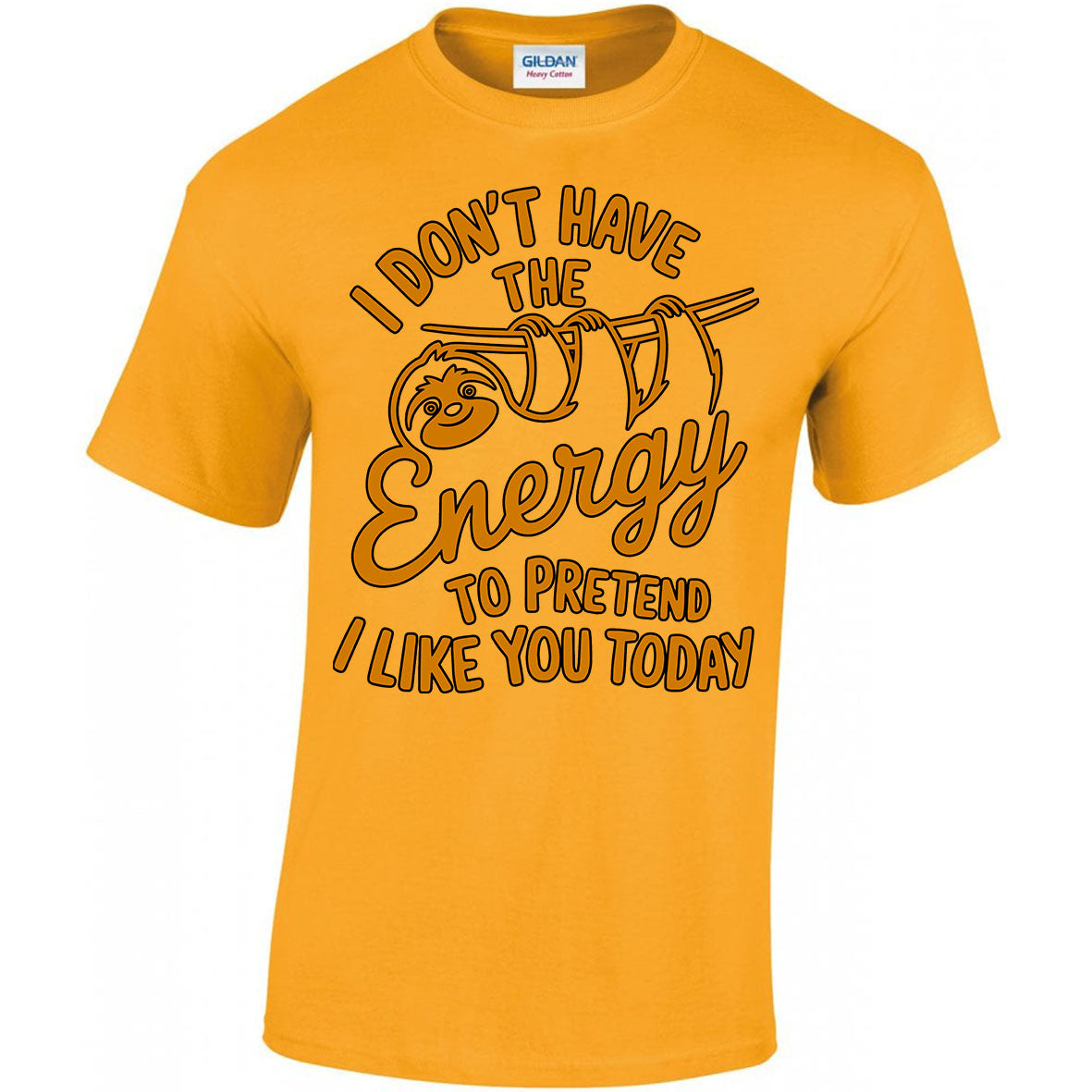 I Don't Have The Energy To Pretend I Like You Today T-shirt