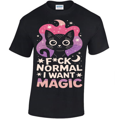 F*ck Normal I Want Magic T-shirt