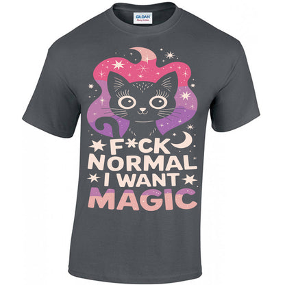 F*ck Normal I Want Magic T-shirt