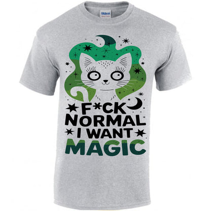 F*ck Normal I Want Magic T-shirt