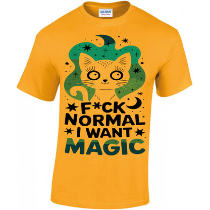 F*ck Normal I Want Magic T-shirt