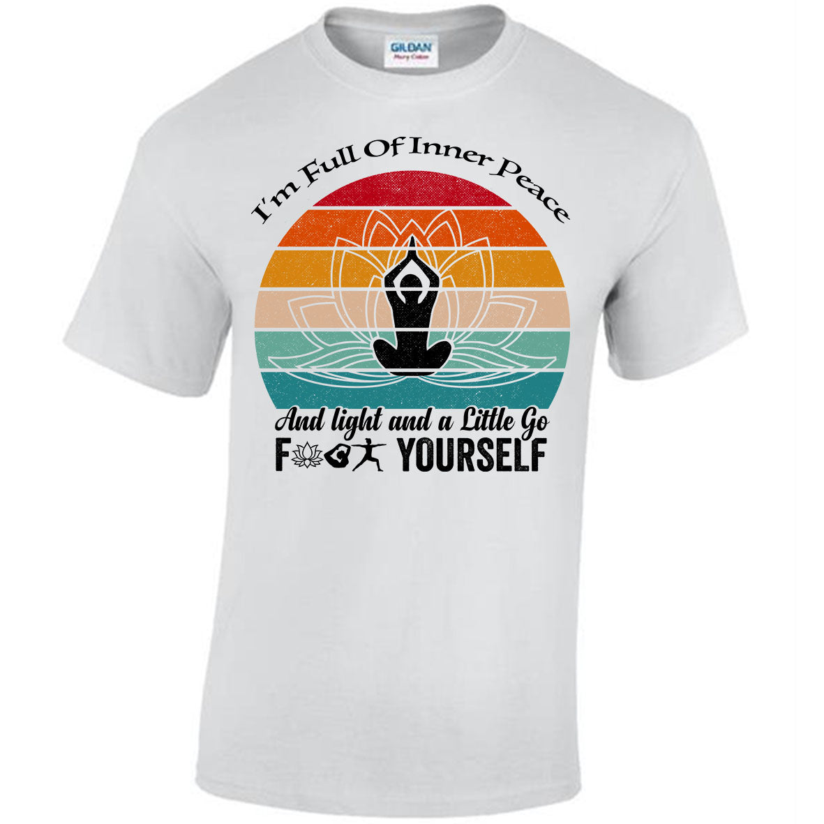 I'm Full Of Inner Peace and Light T-shirt