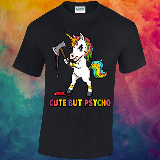 Cute But Psycho Unicorn - T-shirt