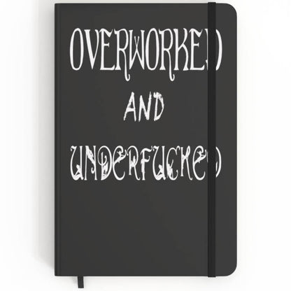 Overworked And Underfucked - A5 Notebook