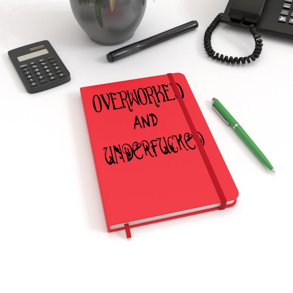 Overworked And Underfucked - A5 Notebook