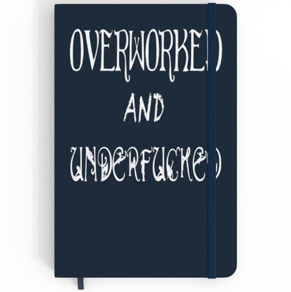 Overworked And Underfucked - A5 Notebook