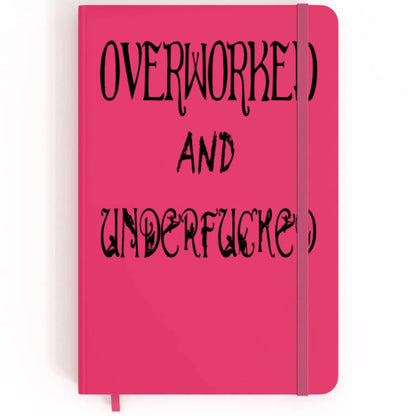 Overworked And Underfucked - A5 Notebook