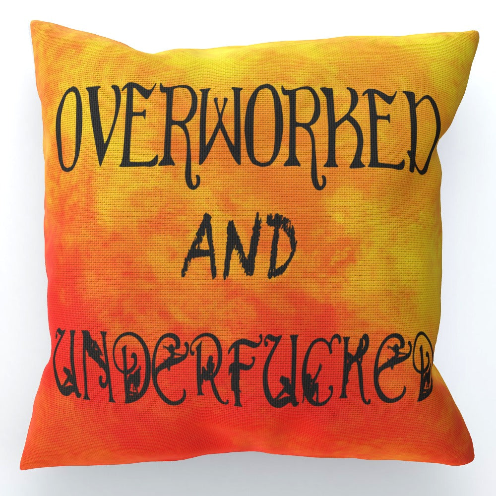 Overworked And Underfucked - Cushion, Double-Sided