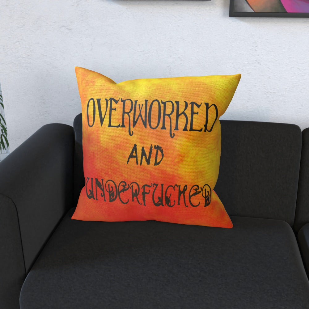 Overworked And Underfucked - Cushion, Double-Sided