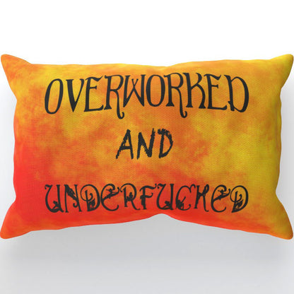 Overworked And Underfucked - Cushion, Double-Sided