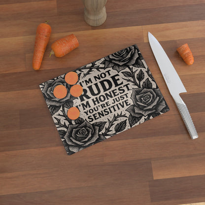 I'm Not Rude I'm Honest, You're Just Sensitive - Glass Chopping Board